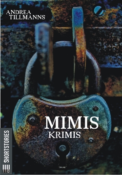 Mimis Krimis, Teil 1 bis 3 von Andrea Tillmanns - Cover mit freundlicher Genehmigung von der Autorin Mimis Krimis, Teil 1 bis 3 von Andrea Tillmanns - Cover mit freundlicher Genehmigung von der Autorin